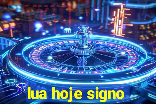 lua hoje signo